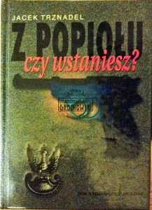 Z popiołu czy wstaniesz?