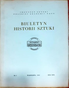 Biuletyn Historii Sztuki, rok XXX, Nr. 1 