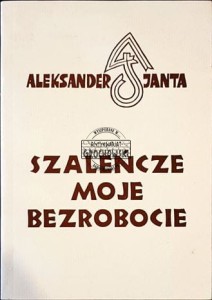 Szaleńcze moje bezrobocie JANTA