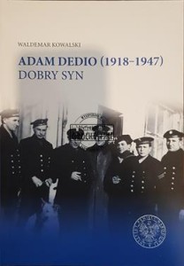 Adam Dedio (1918-1947). Dobry syn