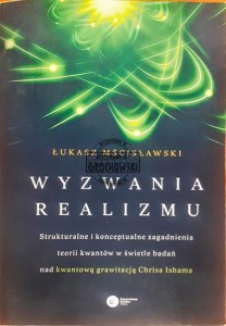 Wyzwania realizmu, Strukturalne i konceptualne zagadnienia teorii kwantów w świetle badań nad kwantową grawitacją Chrisa Ishama
