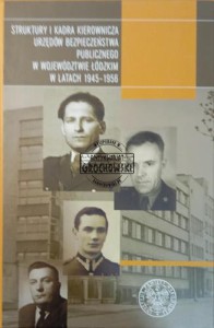 Struktury i kadra kierownicza UBP w województwie łódzkim 1945-1956