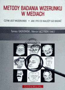 Metody badania wizerunku w mediach - Czym jest wizerunek i jak należy go badać.