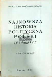 Najnowsza historia polityczna Polski 1864-1945. Tom I