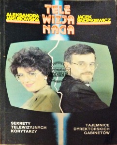 Telewizja naga. Sekrety telewizyjnych korytarzy, tajemnice dyrektorskich gabinetów.