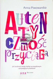 Autentyczność przyciąga