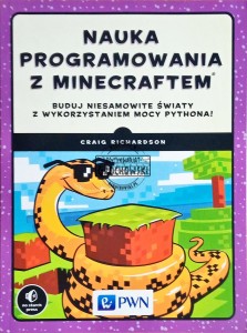 Nauka programowania z Minecraftem. Buduj niesamowite światy z wykorzystaniem mocy Pythona!
