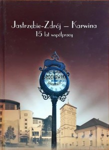 Jastrzębie - Zdrój - Karwina, 15 lat współpracy