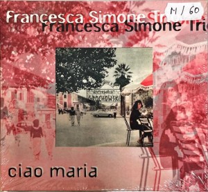 Francesca Simone Trio – Ciao Maria CD
