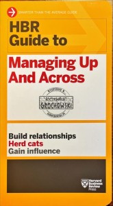 HBR Guide to Managing Up And Across