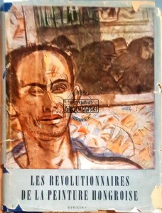 Les Revolutionnaires De La Peinture Hongroise