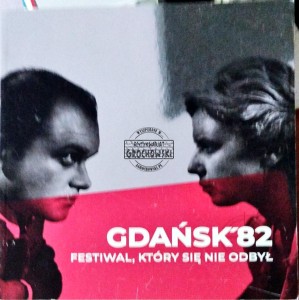 Gdańsk'82 festiwal, który się nie odbył