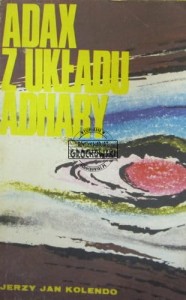 Adax z układu Adhary : opowieść fantastyczna dla młodzieży 