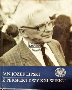  Jan Józef Lipski z perspektywy XXI wieku