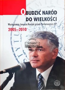 Obudzić naród do wielkości, Wystąpienia Janusza Kurtyki przed Parlamentem RP 2005-2010