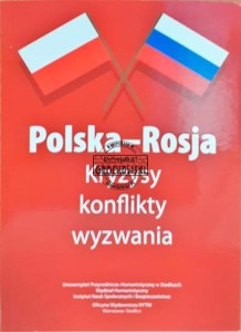 Polska - Rosja, Kryzysy, konflikty, wyzwania