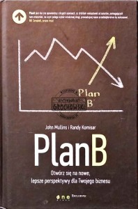 Plan B. Otwórz się na nowe, lepsze perspektywy dla Twojego biznesu