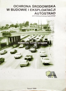 Ochrona środowiska w budowie i eksploatacji autostrad