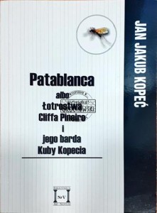 Patablanca albo Łotrostwa Cliffa Pineiro i jego barda Kuby Kopecia 