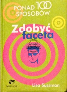 Zdobyć faceta, ponad 100 sposobów