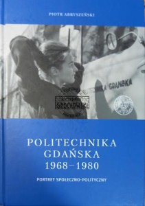 Politechnika Gdańska 1968-1980. Portret społeczno-polityczny