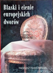 Blaski i cienie europejskich dworów
