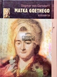Matka Goethego. Biografia