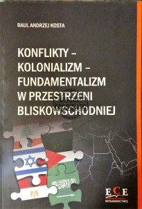 Konflikty - kolonializm - fundamentalizm w przestrzeni bliskowschodniej