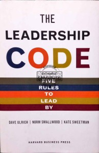 The leadership code. Five rules to lead by