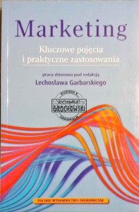 Marketing. Kluczowe pojęcia i praktyczne zastosowania