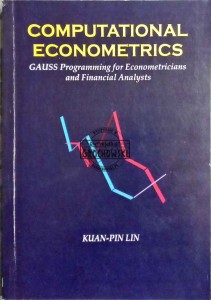 Computational econometrics. GAUSS programming for econometricians and financial analysts