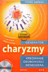 Generator charyzmy. Kreowanie osobowości menedżera.