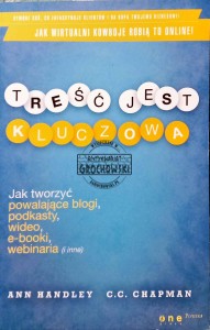Treść jest kluczowa. Jak tworzyć powalające blogi, podkasty, wideo, e-booki, webinaria (i inne)