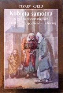 Kobieta samotna w społeczeństwie miejskim u schyłku Rzeczypospolitej szlacheckiej