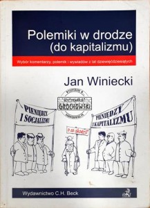 Polemiki w drodze (do kapitalizmu), Wybór komentarzy, polemik i wywiadów z lat dziewięćdziesiątych