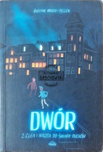Dwór tom 2: Clea i wrota do świata duchów