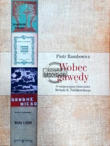 Wobec gawędy, O emigracyjnej twórczości Michała K. Pawlikowskiego