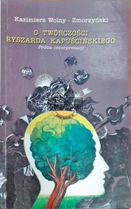 O twórczości Ryszarda Kapuścińskiego, Próba interpretacji