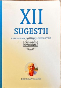 XII sugestii. Przewodnik do szczęśliwego życia - AUTOGRAF
