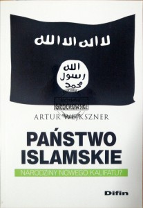 Państwo Islamskie. Narodziny nowego Kalifatu?