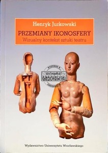 Przemiany ikonosfery: Wizualny kontekst sztuki teatru