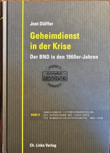 Geheimdienst in der Krise. Der BND in den 1960er-Jahren