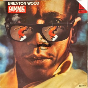 Brenton Wood – Gimme Little Sign LP