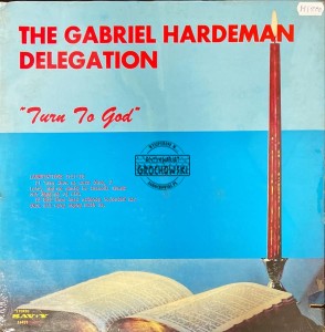 The Gabriel Hardeman Delegation – Turn To God LP