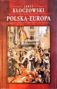 Polska - Europa. Od Gniezna 1000 roku do Polski w Unii Europejskiej.