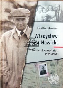 Władysław Siła-Nowicki. Żołnierz i konspirator 1939-1956