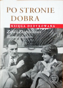 Po stronie dobra. Księga dedykowana Zofii i Zbigniewowi Romaszewskim 