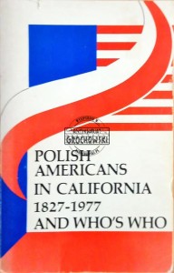 Polish Americans in California 1827-1977 and Who's who