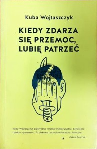 Kiedy zdarza się przemoc, lubię patrzeć 