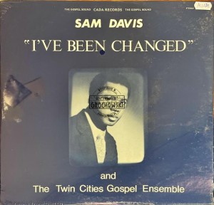 Sam Davis And The Twin Cities Gospel Ensemble – I've Been Changed LP